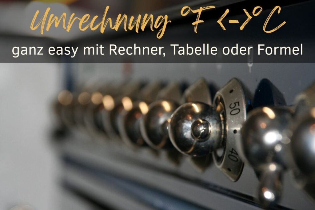 Backofen-Temperaturen Umrechnung Fahrenheit Celsius ganz easy mit Rechner, Tabelle oder Formel